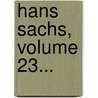Hans Sachs, Volume 23... door Hans Sachs