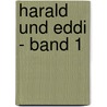 Harald Und Eddi - Band 1 door René Dick