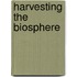 Harvesting the Biosphere