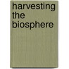 Harvesting the Biosphere by Vaclav Smil