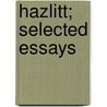 Hazlitt; Selected Essays door William Hazlitt