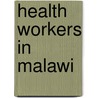 Health Workers in Malawi door Rubeena Gul