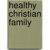Healthy Christian Family door Peter Okumu Achanja