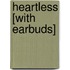 Heartless [With Earbuds]