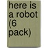 Here is a Robot (6 Pack)