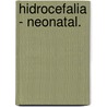 Hidrocefalia - Neonatal. door Said Robles Casolco