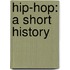 Hip-Hop: A Short History