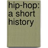 Hip-Hop: A Short History door C.F. Earl