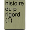 Histoire Du P Rigord (1) door L. on Dessales