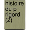 Histoire Du P Rigord (2) door L. on Dessales