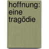 Hoffnung: Eine Tragödie by Shalom Auslander