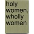 Holy Women, Wholly Women