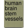 Human Brain Stem Vessels door Henri M. Duvernoy