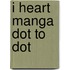 I Heart Manga Dot to Dot