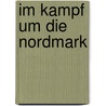 Im Kampf um die Nordmark door Johannes Dose
