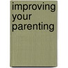 Improving Your Parenting door Dennis Rainey