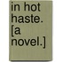 In Hot Haste. [A novel.]