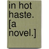 In Hot Haste. [A novel.] by Mary E. Hullah