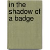 In the Shadow of a Badge by Lillie Leonardi