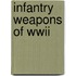 Infantry Weapons Of Wwii