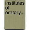 Institutes of Oratory... door Quintilian