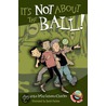 It's Not about the Ball! door Veronika Martenova Charles
