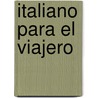 Italiano Para El Viajero door Lonely Planet Publications