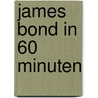 James Bond in 60 Minuten door Eduard Habsburg