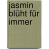 Jasmin blüht für immer door Wolfgang Möckel