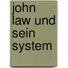 John Law Und Sein System door Alexi S.