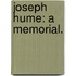 Joseph Hume: a memorial.