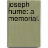 Joseph Hume: a memorial. door Joseph Burnley Hume