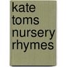 Kate Toms Nursery Rhymes by Kate Toms