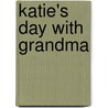 Katie's Day with Grandma by Liesbeth Slegers