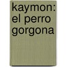 Kaymon: El perro gorgona door Adam Blade