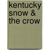 Kentucky Snow & the Crow door Tim Callahan