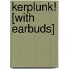 Kerplunk! [With Earbuds] door Patrick F. Mcmanus