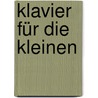 Klavier für die Kleinen by Lilia Bender