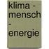 Klima - Mensch - Energie
