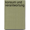 Konsum und Verantwortung door Joachim Kresser