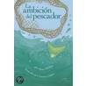 La Ambicion del Pescador door Anne Phillips