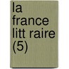 La France Litt Raire (5) door Livres Groupe