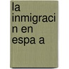 La Inmigraci N En Espa a by Noemi Mena Montes