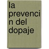 La Prevenci N del Dopaje door Rub N. Biempica