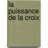 La Puissance de La Croix