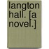 Langton Hall. [A novel.]