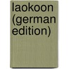 Laokoon (German Edition) door Ephraim Lessing Gotthold