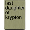 Last Daughter of Krypton by Mike Johnson