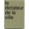 Le dictateur de la ville by YaëL. Florence Gazmuri-Guttmann