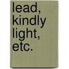 Lead, kindly Light, etc. by John Henry Newman